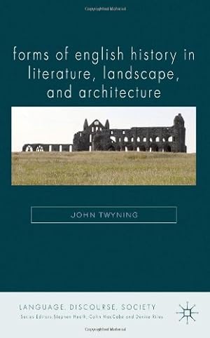 Seller image for Forms of English History in Literature, Landscape, and Architecture (Language, Discourse, Society) by Twyning, John [Hardcover ] for sale by booksXpress