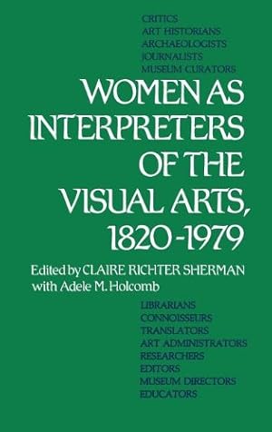 Bild des Verkufers fr Women as Interpreters of the Visual Arts, 1820-1979 (Contributions in Political Science) by Holcomb, Adele M., Sherman, Claire R. [Hardcover ] zum Verkauf von booksXpress