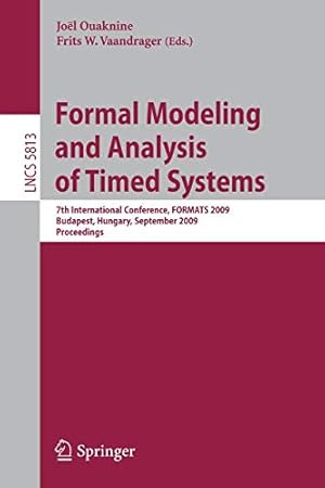 Seller image for Formal Modeling and Analysis of Timed Systems: 7th International Conference, FORMATS 2009, Budapest, Hungary, September 14-16, 2009, Proceedings (Lecture Notes in Computer Science) [Paperback ] for sale by booksXpress
