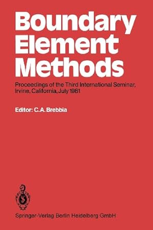 Seller image for Boundary Element Methods: Proceedings of the Third International Seminar, Irvine, California, July 1981 (Boundary Elements) by Brebbia, Carlos A. [Paperback ] for sale by booksXpress