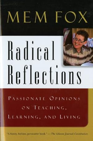 Seller image for Radical Reflections: Passionate Opinions on Teaching, Learning, and Living by Fox, Mem [Paperback ] for sale by booksXpress