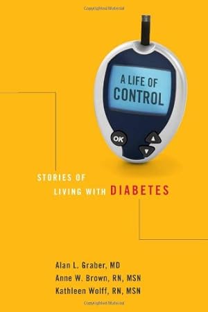 Image du vendeur pour A Life of Control: Stories of Living with Diabetes by Graber, Alan L., Brown, Anne W., Wolff, Kathleen [Paperback ] mis en vente par booksXpress