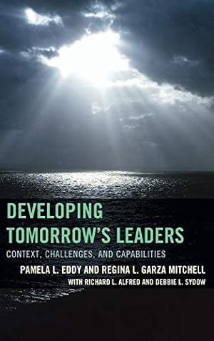 Seller image for Developing Tomorrow's Leaders: Context, Challenges, and Capabilities (The Futures Series on Community Colleges) [Hardcover ] for sale by booksXpress