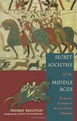 Seller image for Secret Societies Of The Middle Ages: The Assassins, Templars & the Secret Tribunals of Westphalia by Keightley, Thomas [Paperback ] for sale by booksXpress