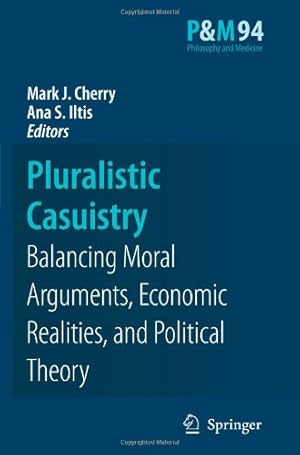 Seller image for Pluralistic Casuistry: Moral Arguments, Economic Realities, and Political Theory (Philosophy and Medicine) [Paperback ] for sale by booksXpress