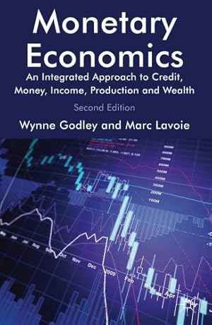 Seller image for Monetary Economics: An Integrated Approach to Credit, Money, Income, Production and Wealth by Lavoie, Marc, Godley, Wynne [Paperback ] for sale by booksXpress