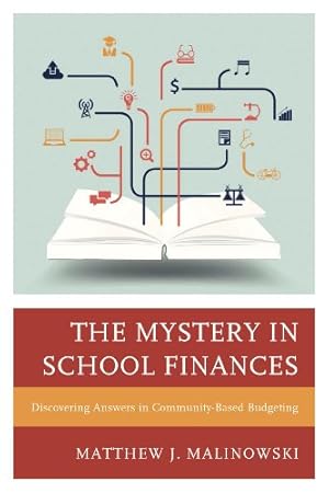 Seller image for The Mystery in School Finances: Discovering Answers in Community-Based Budgeting by Malinowski, Matthew [Paperback ] for sale by booksXpress