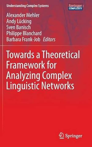 Immagine del venditore per Towards a Theoretical Framework for Analyzing Complex Linguistic Networks (Understanding Complex Systems) [Hardcover ] venduto da booksXpress