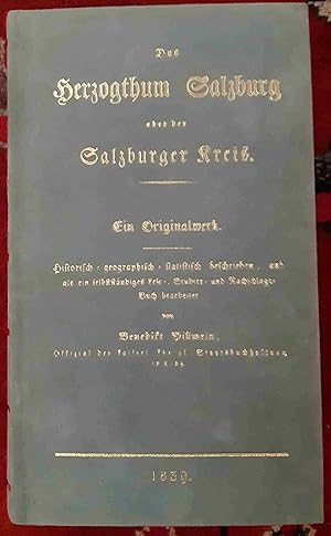 Bild des Verkufers fr Das Herzogthum Salzburg oder der Salzburger Kreis : ein Originalwerk ; historisch-geographisch-statistisch beschrieben und als ein selbstndiges Lese-, Studier- und Nachschlage-Buch bearbeitet. von / Pillwein, Benedikt: Geschichte, Geographie und Statistik des Erzherzogthums Oesterreich ob der Enns und des Herzogthums Salzburg ; Theil 5 zum Verkauf von Buchhandlung Neues Leben