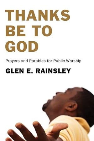 Bild des Verkufers fr Thanks Be to God: Prayers and Parables for Public Worship [Soft Cover ] zum Verkauf von booksXpress