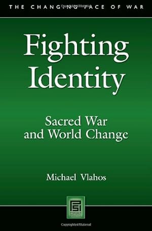 Image du vendeur pour Fighting Identity: Sacred War and World Change (Changing Face of War) by Vlahos, Michael [Hardcover ] mis en vente par booksXpress