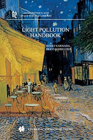 Image du vendeur pour Light Pollution Handbook (Astrophysics and Space Science Library) by Narisada, Kohei, Schreuder, Duco [Paperback ] mis en vente par booksXpress