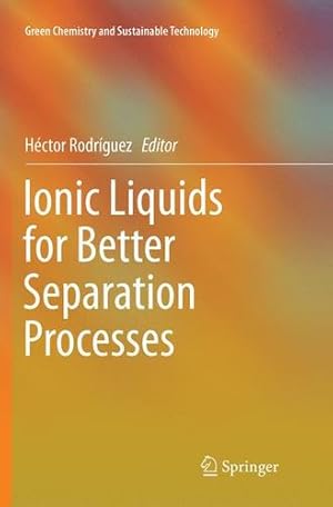 Bild des Verkufers fr Ionic Liquids for Better Separation Processes (Green Chemistry and Sustainable Technology) [Paperback ] zum Verkauf von booksXpress