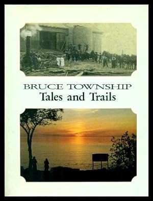BRUCE TOWNSHIP - Tales and Trails from Early Days to 1983