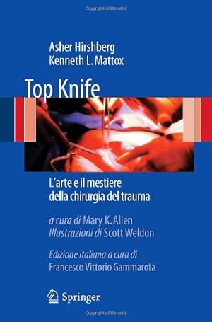 Imagen del vendedor de Top Knife: L'arte e il mestiere della chirurgia del trauma (Italian Edition) by Hirshberg, Asher, Mattox, Kenneth L. [Paperback ] a la venta por booksXpress