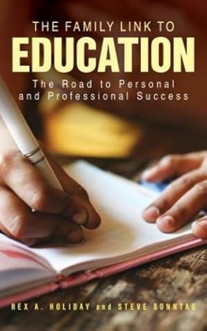 Imagen del vendedor de The Family Link to Education: The Road to Personal and Professional Success by Holiday, Rex A., Sonntag, Steve [Hardcover ] a la venta por booksXpress