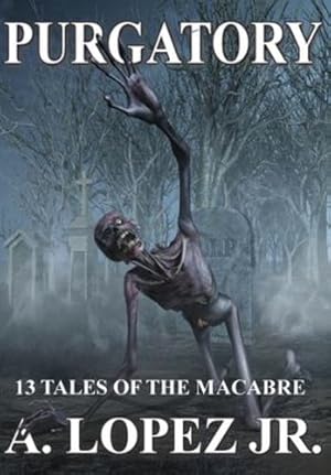 Bild des Verkufers fr Purgatory: 13 Tales Of The Macabre by Lopez Jr, A [Hardcover ] zum Verkauf von booksXpress