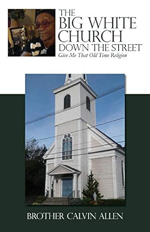 Imagen del vendedor de The Big White Church Down the Street: Give Me That Old Time Religion [Soft Cover ] a la venta por booksXpress