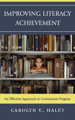 Seller image for Improving Literacy Achievement: An Effective Approach to Continuous Progress by Haley, Carolyn [Paperback ] for sale by booksXpress