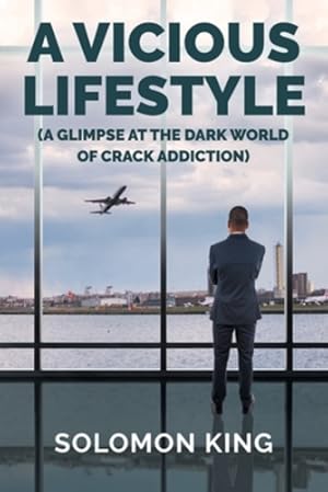 Imagen del vendedor de A Vicious Lifestyle: (A Glimpse at the dark world of crack addiction) by King, Solomon [Paperback ] a la venta por booksXpress