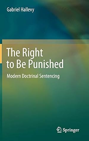 Seller image for The Right to Be Punished: Modern Doctrinal Sentencing [Hardcover ] for sale by booksXpress