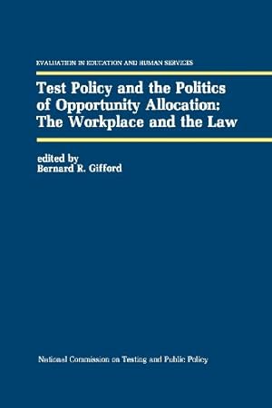 Seller image for Test Policy and the Politics of Opportunity Allocation: The Workplace and the Law (Evaluation in Education and Human Services) [Paperback ] for sale by booksXpress