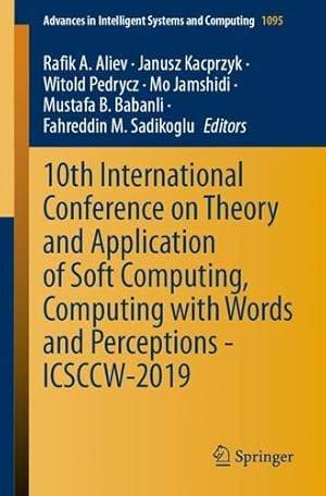 Imagen del vendedor de 10th International Conference on Theory and Application of Soft Computing, Computing with Words and Perceptions - ICSCCW-2019 (Advances in Intelligent Systems and Computing) [Paperback ] a la venta por booksXpress