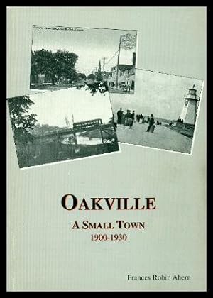 Seller image for OAKVILLE - A Small Town 1900 - 1930 for sale by W. Fraser Sandercombe