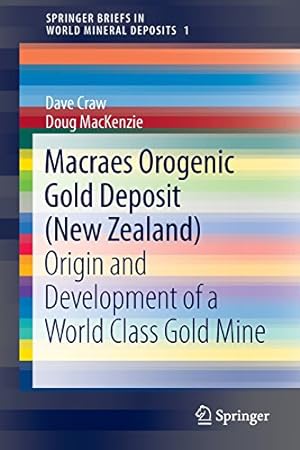 Seller image for Macraes Orogenic Gold Deposit (New Zealand): Origin and Development of a World Class Gold Mine (SpringerBriefs in World Mineral Deposits) by Craw, Dave, MacKenzie, Doug [Paperback ] for sale by booksXpress