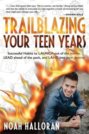 Bild des Verkufers fr TRAILBLAZING YOUR TEEN YEARS: Successful Habits to LAUNCH out of the norms, LEAD ahead of the pack, and LAND into your destiny by Halloran, Noah [Paperback ] zum Verkauf von booksXpress