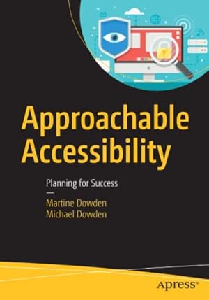 Imagen del vendedor de Approachable Accessibility: Planning for Success by Dowden, Martine, Dowden, Michael [Paperback ] a la venta por booksXpress
