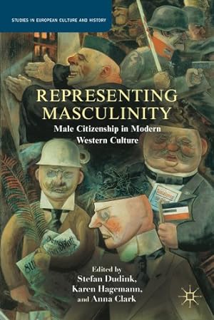 Seller image for Representing Masculinity: Male Citizenship in Modern Western Culture (Studies in European Culture and History) [Paperback ] for sale by booksXpress