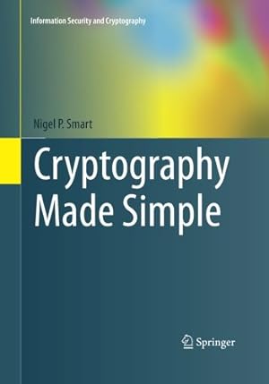 Seller image for Cryptography Made Simple (Information Security and Cryptography) by Smart, Nigel [Paperback ] for sale by booksXpress