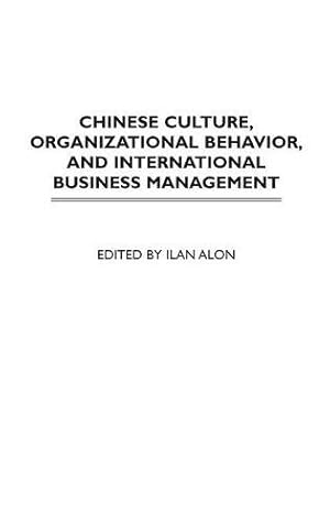 Image du vendeur pour Chinese Culture, Organizational Behavior, and International Business Management by Alon, Ilan [Hardcover ] mis en vente par booksXpress