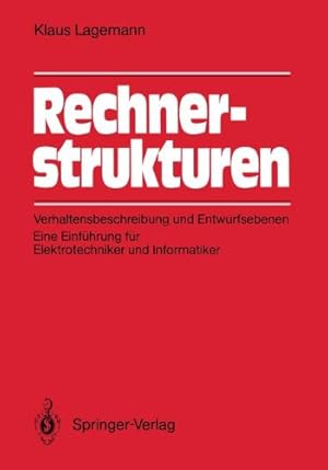 Seller image for Rechnerstrukturen: Verhaltensbeschreibung und Entwurfsebenen: Eine Einführung für Elektrotechniker und Informatiker (German Edition) by Lagemann, Klaus [Paperback ] for sale by booksXpress