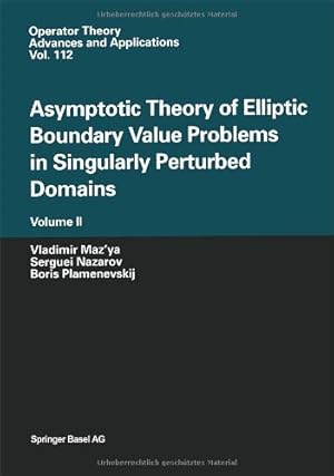 Seller image for Asymptotic Theory of Elliptic Boundary Value Problems in Singularly Perturbed Domains Volume II (Operator Theory: Advances and Applications) by Maz'ya, Vladimir, Nazarov, Serguei, Plamenevskij, Boris [Hardcover ] for sale by booksXpress