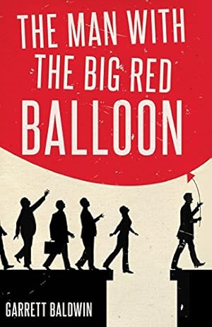 Imagen del vendedor de The Man with the Big Red Balloon by Baldwin, Garrett [Paperback ] a la venta por booksXpress