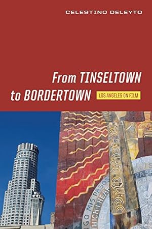 Imagen del vendedor de From Tinseltown to Bordertown: Los Angeles on Film (Contemporary Approaches to Film and Media Series) by Deleyto, Celestino [Paperback ] a la venta por booksXpress