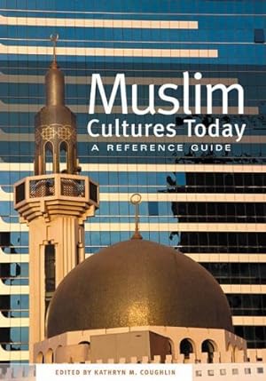 Imagen del vendedor de Muslim Cultures Today: A Reference Guide by Coughlin, Kathryn M. [Hardcover ] a la venta por booksXpress