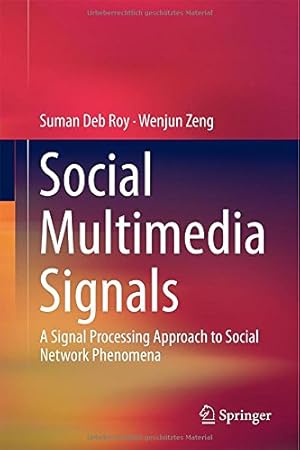 Bild des Verkufers fr Social Multimedia Signals: A Signal Processing Approach to Social Network Phenomena by Roy, Suman Deb, Zeng, Wenjun [Hardcover ] zum Verkauf von booksXpress