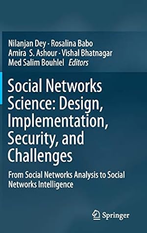 Seller image for Social Networks Science: Design, Implementation, Security, and Challenges: From Social Networks Analysis to Social Networks Intelligence [Hardcover ] for sale by booksXpress