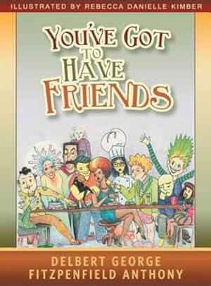 Imagen del vendedor de You've Got to Have Friends by Anthony, Delbert George Fitzpenfield [Hardcover ] a la venta por booksXpress