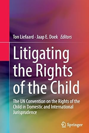 Image du vendeur pour Litigating the Rights of the Child: The UN Convention on the Rights of the Child in Domestic and International Jurisprudence [Paperback ] mis en vente par booksXpress