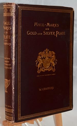 Image du vendeur pour Hall Marks on Gold and Silver Plate. Illustrated with Revised Tables of Annual Date Letters Employed in the Assay Offices of England, Scotland and Ireland. To which is Added a History of L'Orfvrerie Franaise mis en vente par Libris Books