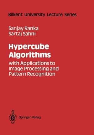 Seller image for Hypercube Algorithms: with Applications to Image Processing and Pattern Recognition (Bilkent University Lecture Series) by Sartaj Sahni, Sanjay Ranka [Paperback ] for sale by booksXpress