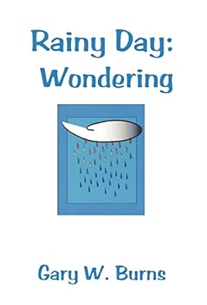Imagen del vendedor de Rainy Day: Wondering - Poems for a Rainy Day by Burns, Gary William [Hardcover ] a la venta por booksXpress