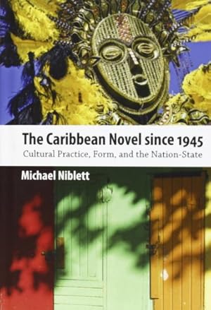 Seller image for The Caribbean Novel since 1945: Cultural Practice, Form, and the Nation-State (Caribbean Studies Series) by Niblett, Michael [Hardcover ] for sale by booksXpress