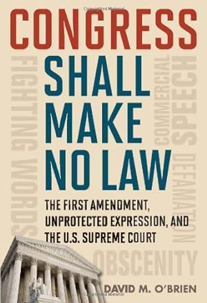 Seller image for Congress Shall Make No Law: The First Amendment, Unprotected Expression, and the U.S. Supreme Court (Free Expression in America) by O'Brien, David M. [Hardcover ] for sale by booksXpress