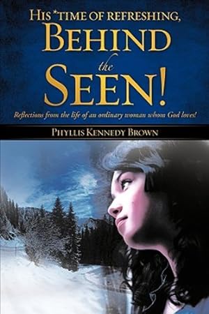 Seller image for His *time of refreshing, Behind the Seen! by Brown, Phyllis Kennedy [Paperback ] for sale by booksXpress