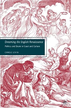 Seller image for Dreaming the English Renaissance: Politics and Desire in Court and Culture by Levin, C. [Paperback ] for sale by booksXpress
